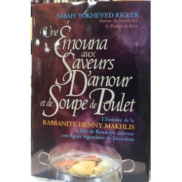 une émouna aux saveurs d'amour et de soupe de poulet , Sarah Yokheved Rigler