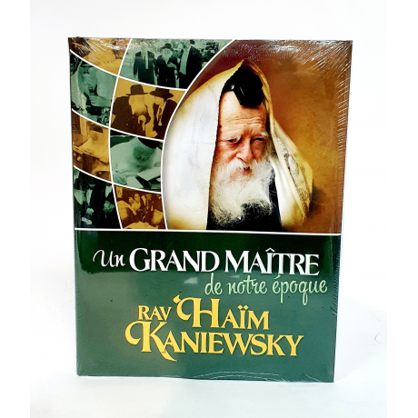 Un grand Maitre de notre époque rav Haim Kaniewky