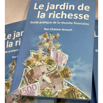 LE JARDIN DE LA RICHESSE Guide pratique de la réussite financière RAV CHALOM AROUCH