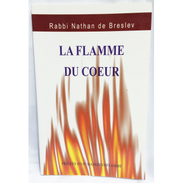 La Flamme du Coeur- prières d'un Hassid enflammé- breslev