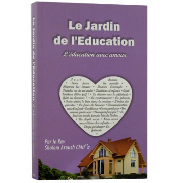 Rav Shalom Aroush Chlit'a - Le jardin de l'éducation - L'éducation avec amour