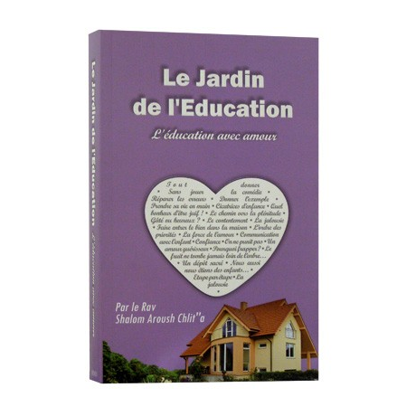 Rav Shalom Aroush Chlit'a - Le jardin de l'éducation - L'éducation avec amour