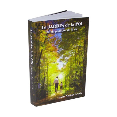Rabbi Shalom Arosh - Le jardin de la foi - Guide pratique de la vie 