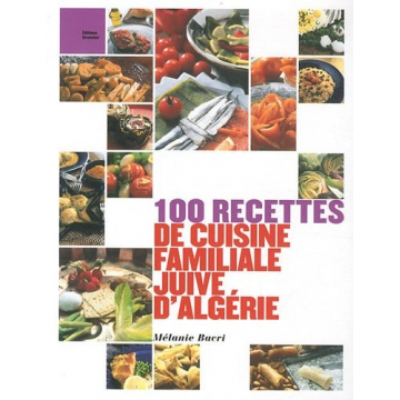 100 recettes de cuisine familiale juive d'algérie