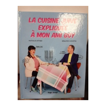 La cuisine juive expliquée à mon ami Goy, 