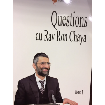 Questions au Rav Ron Chaya